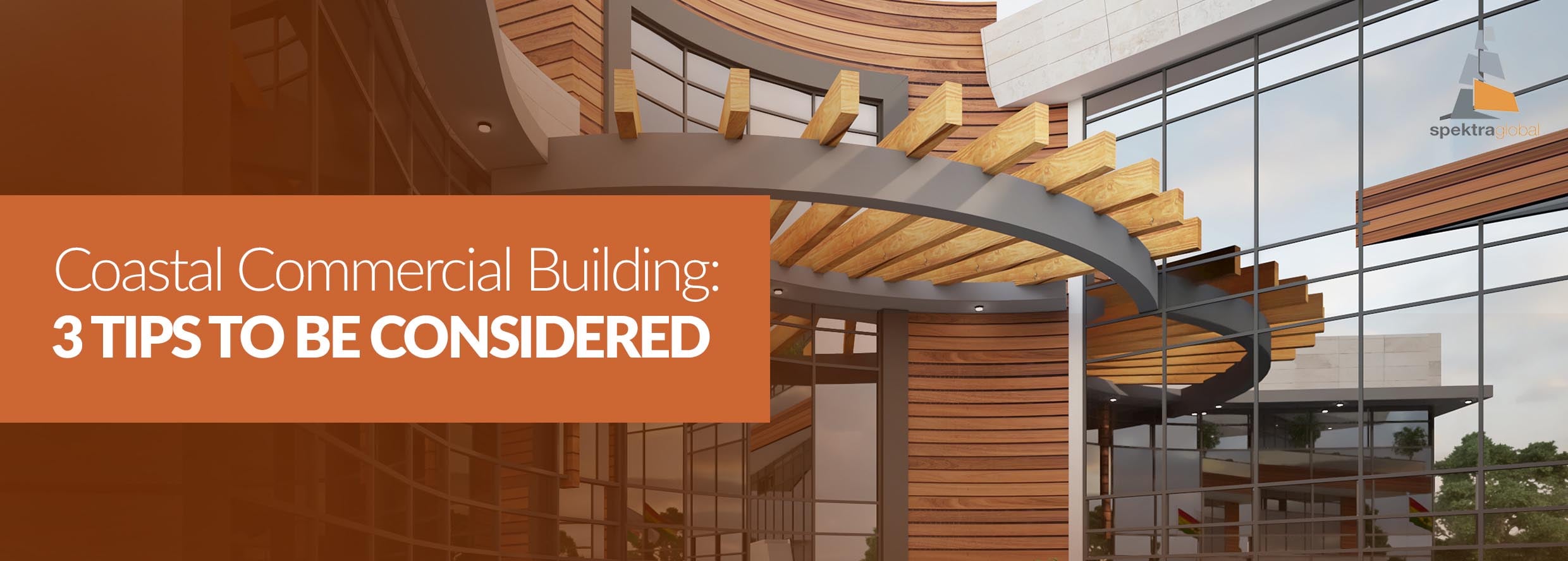 Coastal Commercial Building 3 TIPS TO BE CONSIDERED Spektra Global